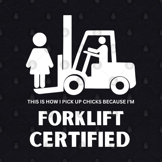 Forklift Certified Pick Up Chicks Meme Funny Forklift Driver by Peter smith